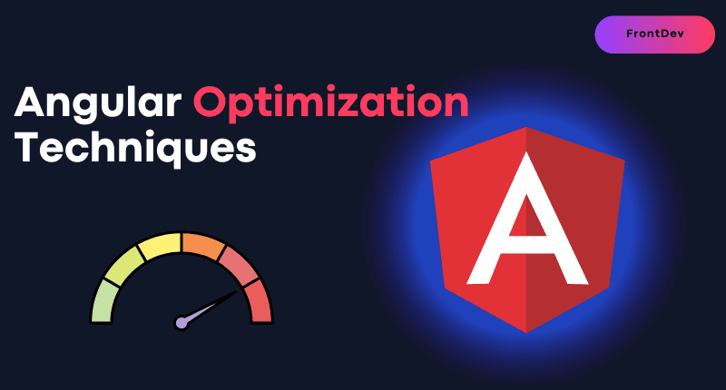 4 Best Practices and Techniques to Optimize Your Angular Application