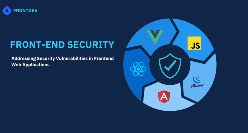 Frontend Security 101: 7 Essential Tips and Techniques for Keeping Your Application Safe